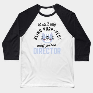 Director Cat Gifts for Cat Lovers - It ain't easy being Purr Fect Baseball T-Shirt